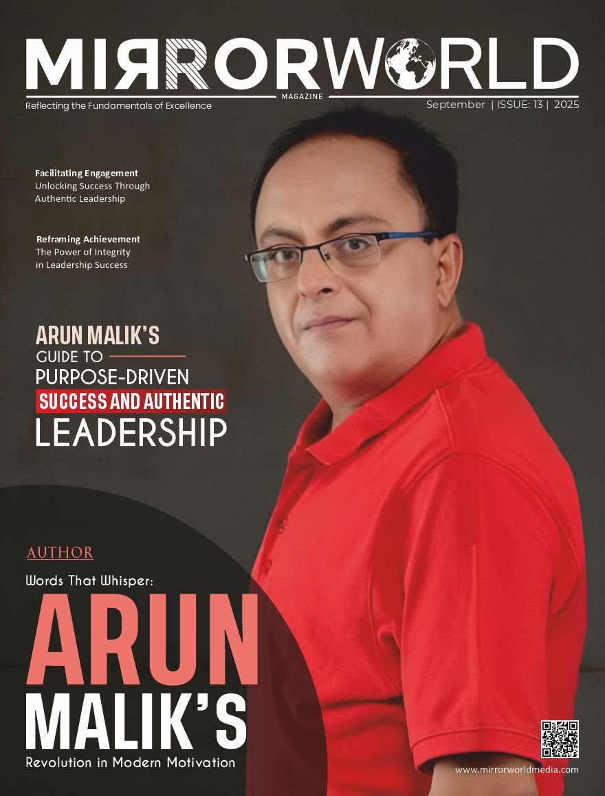 Arun Malik’s Guide to Purpose-Driven Success and Authentic Leadership